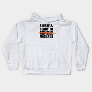 Single and ready to message -- in the days of social distancing. Kids Hoodie